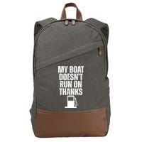 My Boat Doesnt Run On Thanks Cotton Canvas Backpack