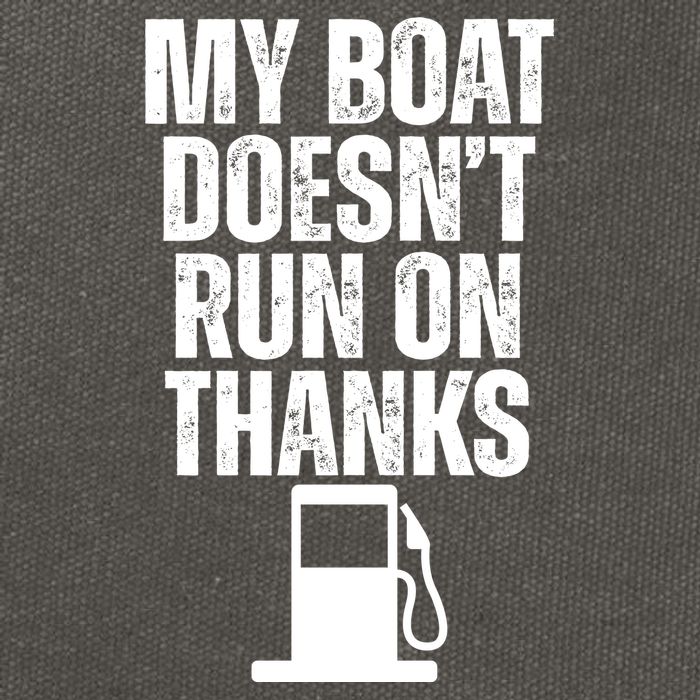 My Boat Doesnt Run On Thanks Cotton Canvas Backpack