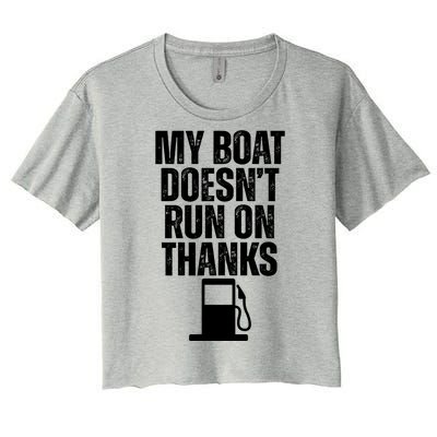 My Boat Doesnt Run On Thanks Women's Crop Top Tee