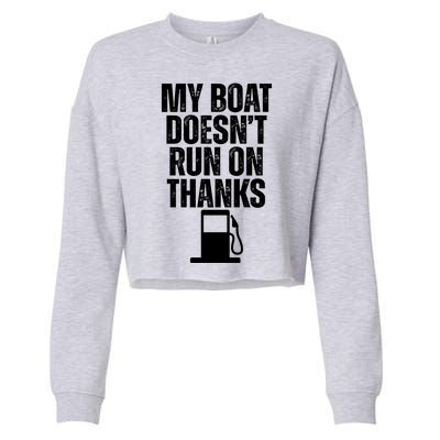 My Boat Doesnt Run On Thanks Cropped Pullover Crew