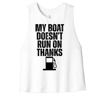 My Boat Doesnt Run On Thanks Women's Racerback Cropped Tank