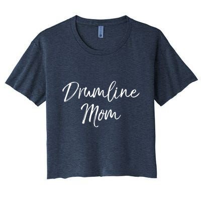 Marching Band Drum Mother Gift Drummer Quote Drumline Mom Women's Crop Top Tee