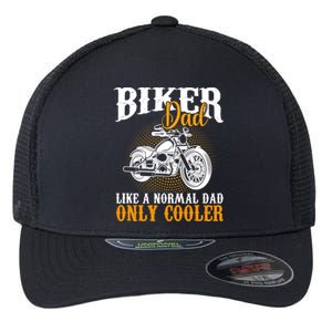 Motorcyclists Biker Dad Like A Normal Dad Only Cooler Meaningful Gift Flexfit Unipanel Trucker Cap