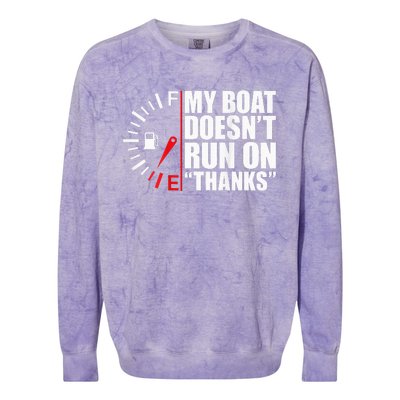 My Boat DoesnT Run On Thanks Boat Owners Colorblast Crewneck Sweatshirt