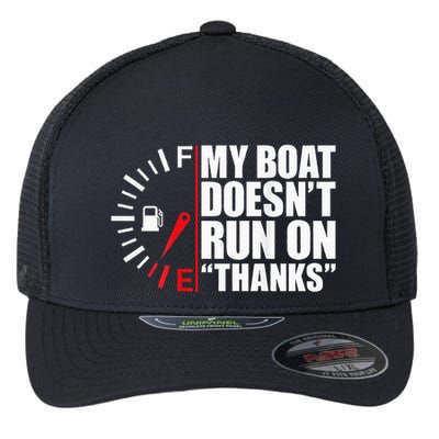 My Boat DoesnT Run On Thanks Boat Owners Flexfit Unipanel Trucker Cap