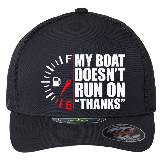 My Boat DoesnT Run On Thanks Boat Owners Flexfit Unipanel Trucker Cap