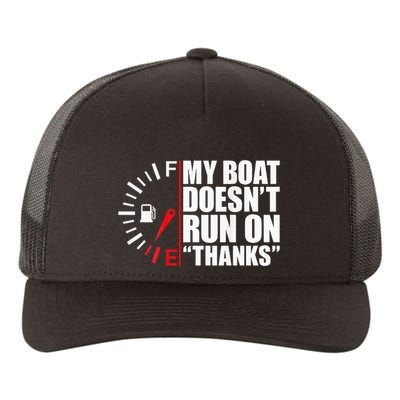 My Boat DoesnT Run On Thanks Boat Owners Yupoong Adult 5-Panel Trucker Hat