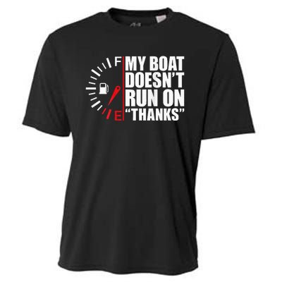 My Boat DoesnT Run On Thanks Boat Owners Cooling Performance Crew T-Shirt