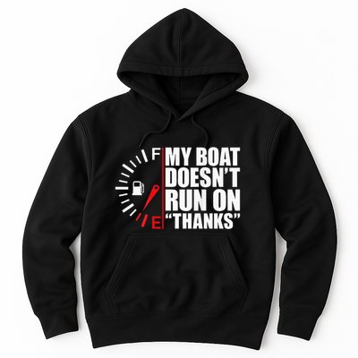 My Boat DoesnT Run On Thanks Boat Owners Hoodie