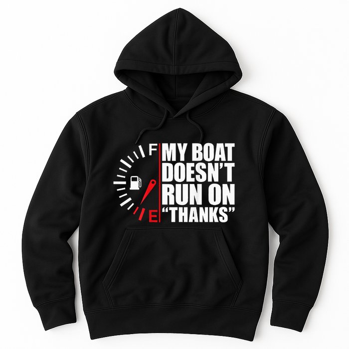 My Boat DoesnT Run On Thanks Boat Owners Hoodie