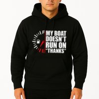 My Boat DoesnT Run On Thanks Boat Owners Hoodie