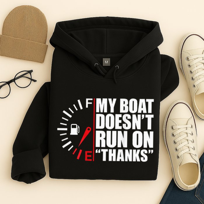 My Boat DoesnT Run On Thanks Boat Owners Hoodie