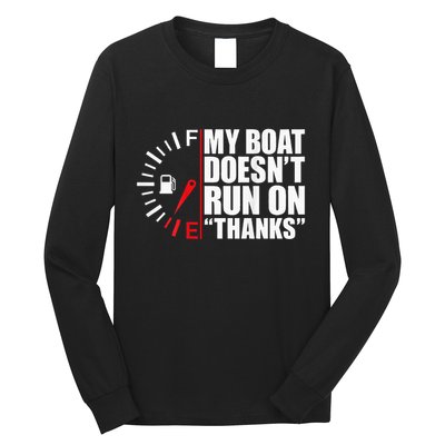 My Boat DoesnT Run On Thanks Boat Owners Long Sleeve Shirt