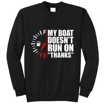 My Boat DoesnT Run On Thanks Boat Owners Sweatshirt