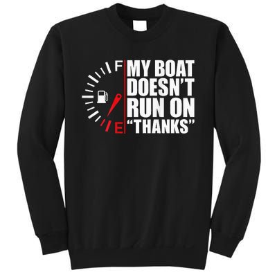 My Boat DoesnT Run On Thanks Boat Owners Sweatshirt