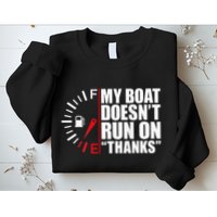 My Boat DoesnT Run On Thanks Boat Owners Sweatshirt