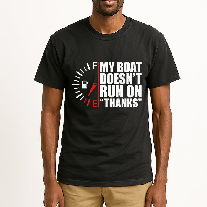 My Boat DoesnT Run On Thanks Boat Owners Tall T-Shirt