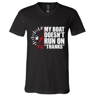 My Boat DoesnT Run On Thanks Boat Owners V-Neck T-Shirt
