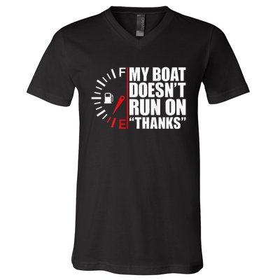 My Boat DoesnT Run On Thanks Boat Owners V-Neck T-Shirt