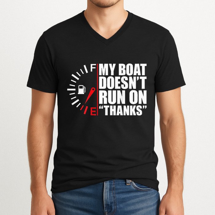My Boat DoesnT Run On Thanks Boat Owners V-Neck T-Shirt