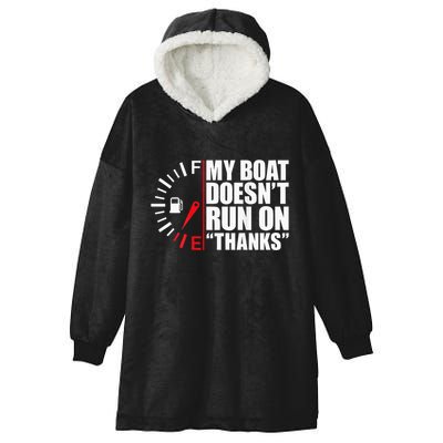 My Boat DoesnT Run On Thanks Boat Owners Hooded Wearable Blanket