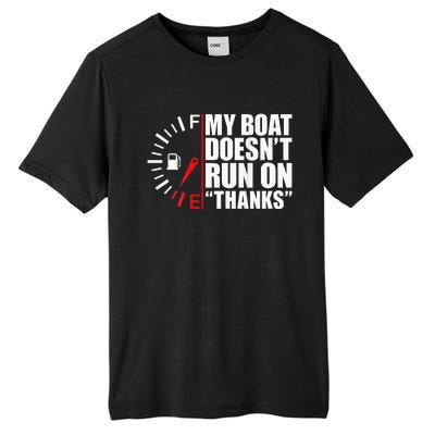 My Boat DoesnT Run On Thanks Boat Owners Tall Fusion ChromaSoft Performance T-Shirt