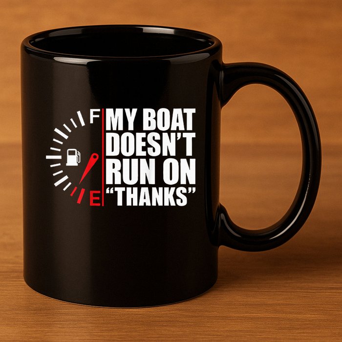 My Boat DoesnT Run On Thanks Boat Owners 11oz C Handle Ceramic Mug