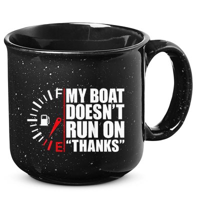 My Boat DoesnT Run On Thanks Boat Owners 15oz Campfire Ceramic Mug