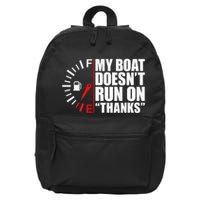 My Boat DoesnT Run On Thanks Boat Owners 16 in Basic Backpack