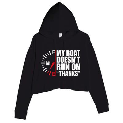 My Boat DoesnT Run On Thanks Boat Owners Crop Fleece Hoodie