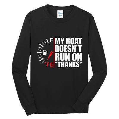My Boat DoesnT Run On Thanks Boat Owners Tall Long Sleeve T-Shirt
