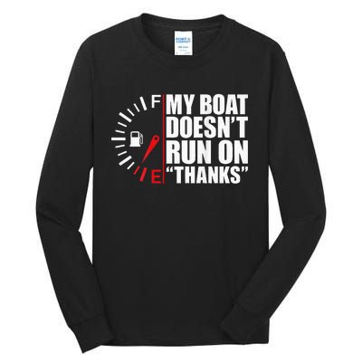 My Boat DoesnT Run On Thanks Boat Owners Tall Long Sleeve T-Shirt