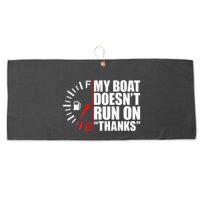 My Boat DoesnT Run On Thanks Boat Owners Large Microfiber Waffle Golf Towel