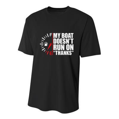My Boat DoesnT Run On Thanks Boat Owners Youth Performance Sprint T-Shirt