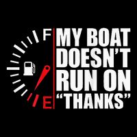 My Boat DoesnT Run On Thanks Boat Owners Poster