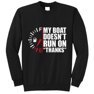 My Boat DoesnT Run On Thanks Boat Owners Tall Sweatshirt