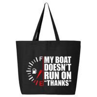 My Boat DoesnT Run On Thanks Boat Owners 25L Jumbo Tote