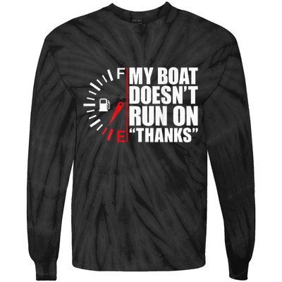 My Boat DoesnT Run On Thanks Boat Owners Tie-Dye Long Sleeve Shirt