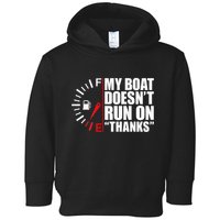 My Boat DoesnT Run On Thanks Boat Owners Toddler Hoodie