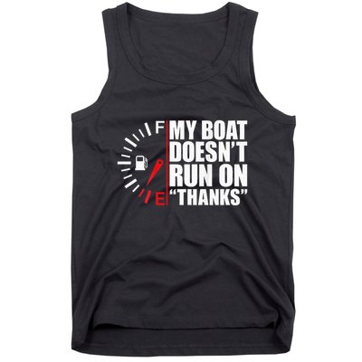 My Boat DoesnT Run On Thanks Boat Owners Tank Top