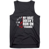 My Boat DoesnT Run On Thanks Boat Owners Tank Top