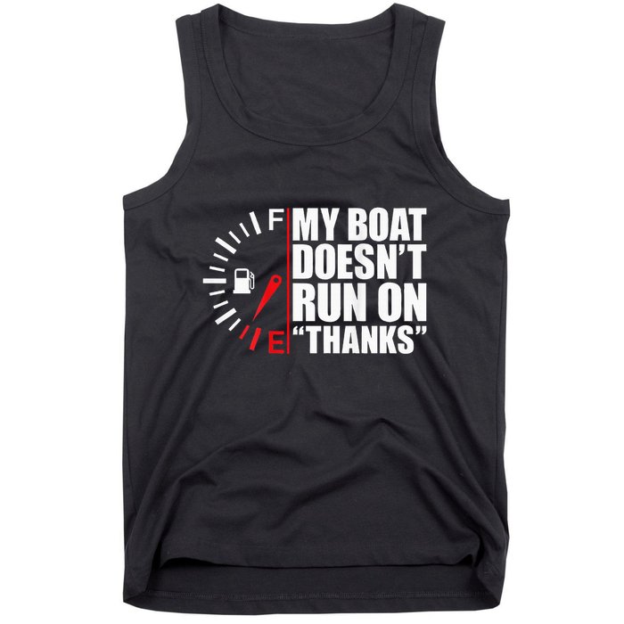 My Boat DoesnT Run On Thanks Boat Owners Tank Top