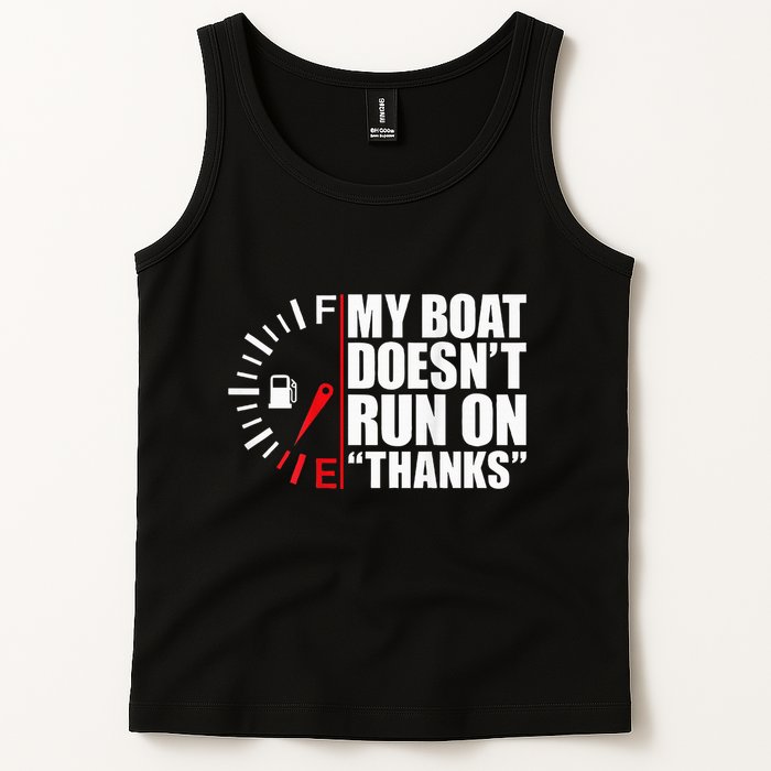 My Boat DoesnT Run On Thanks Boat Owners Tank Top