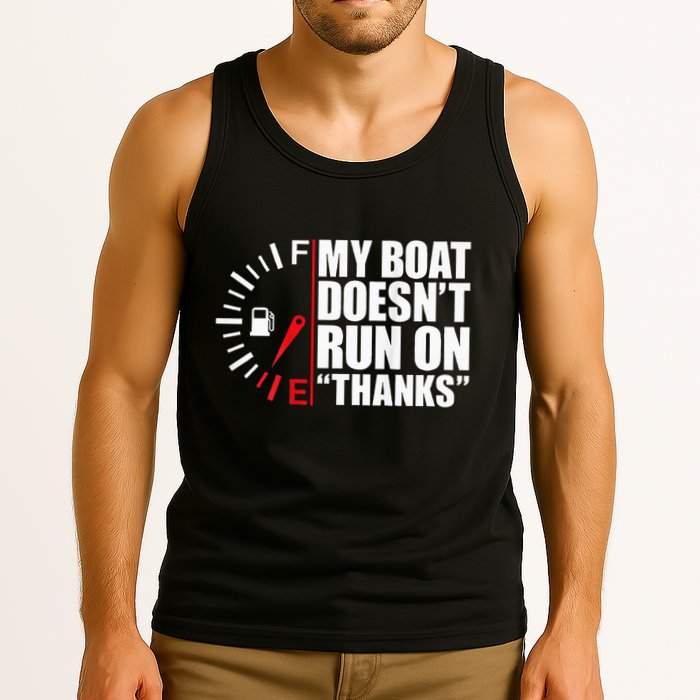 My Boat DoesnT Run On Thanks Boat Owners Tank Top