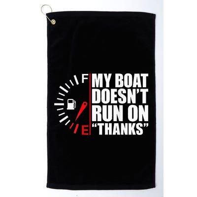 My Boat DoesnT Run On Thanks Boat Owners Golf Towel