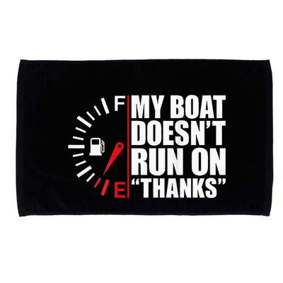 My Boat DoesnT Run On Thanks Boat Owners Microfiber Hand Towel