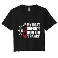 My Boat DoesnT Run On Thanks Boat Owners Crop Top