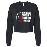 My Boat DoesnT Run On Thanks Boat Owners Cropped Pullover Crew