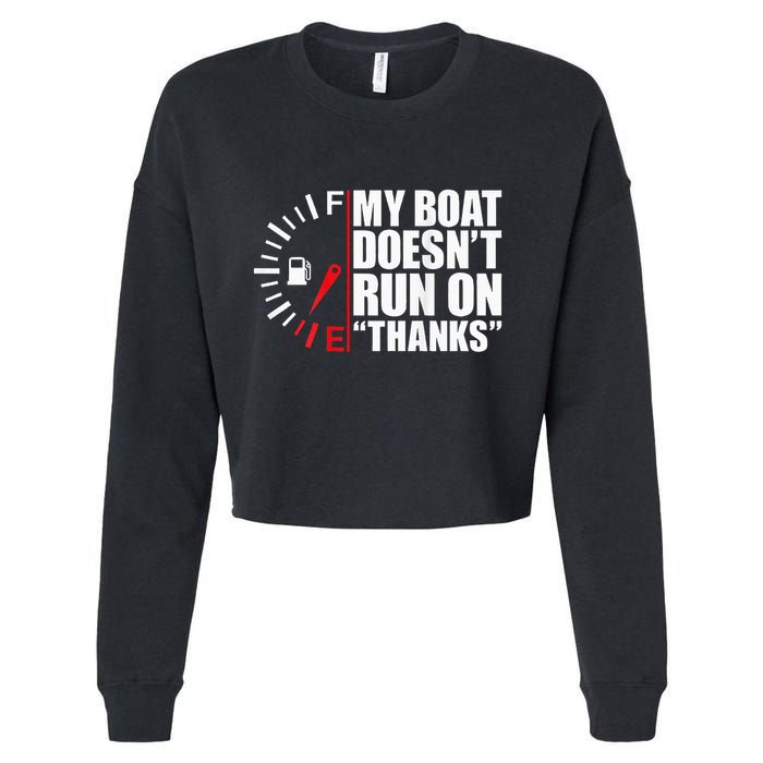 My Boat DoesnT Run On Thanks Boat Owners Cropped Pullover Crew