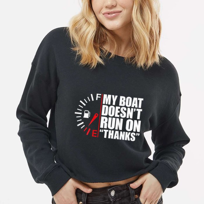 My Boat DoesnT Run On Thanks Boat Owners Cropped Pullover Crew